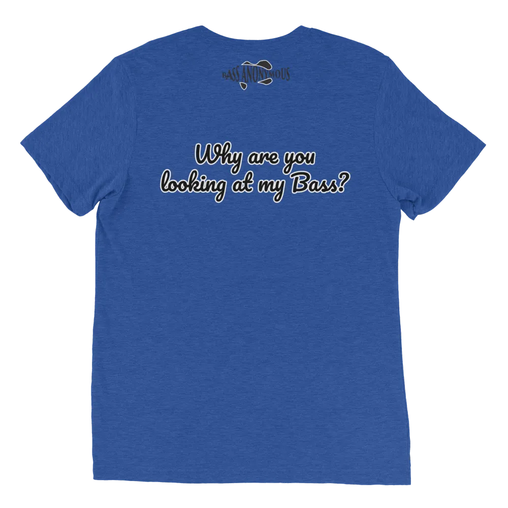 Bass Anonymous Short sleeve t-shirt Why are you looking at my Bass?