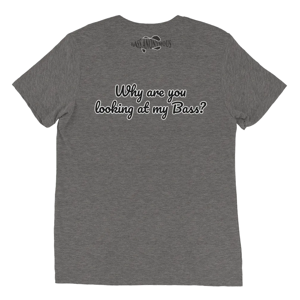 Bass Anonymous Short sleeve t-shirt Why are you looking at my Bass?