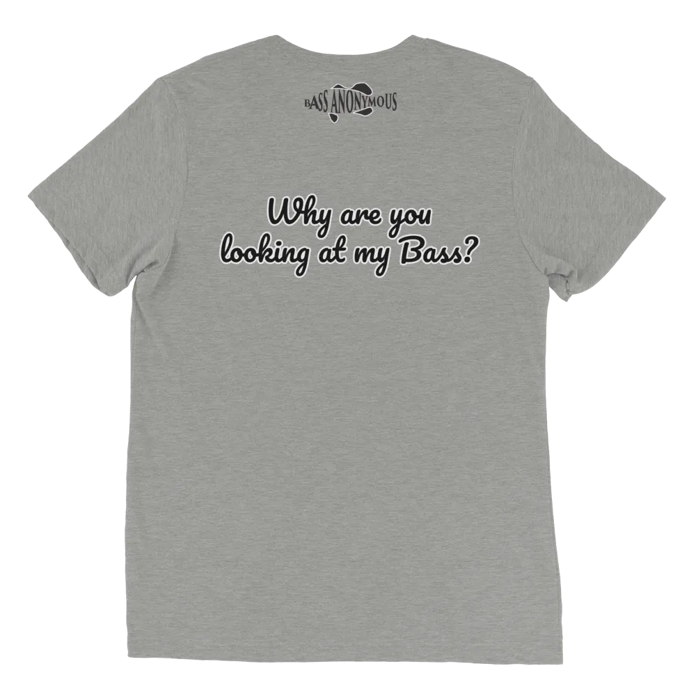 Bass Anonymous Short sleeve t-shirt Why are you looking at my Bass?