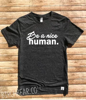 Be A Nice Human Shirt