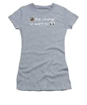 Be The Change You Want To See - Women's T-Shirt