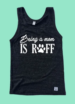 Being A Mom Is Ruff Tank |  Unisex Tank Top