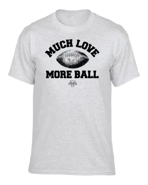 Coach T "Much Love, More Ball" Tee - Unisex