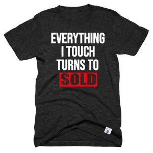 Everything I Touch Turns To Sold Shirt  - Real Estate Shirt - Unisex Crew