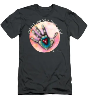 Fall In Love With Your Life - T-Shirt