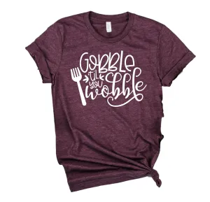 Gobble Till You Wobble Shirt | Thanksgiving Shirt | Unisex Shirt