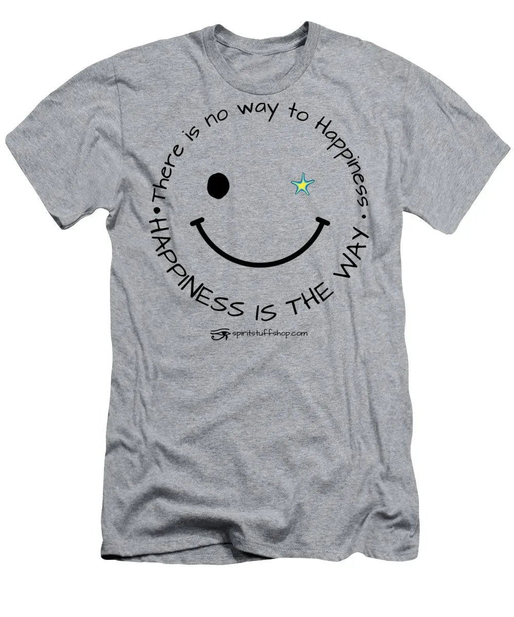 Happiness Is The Way - T-Shirt