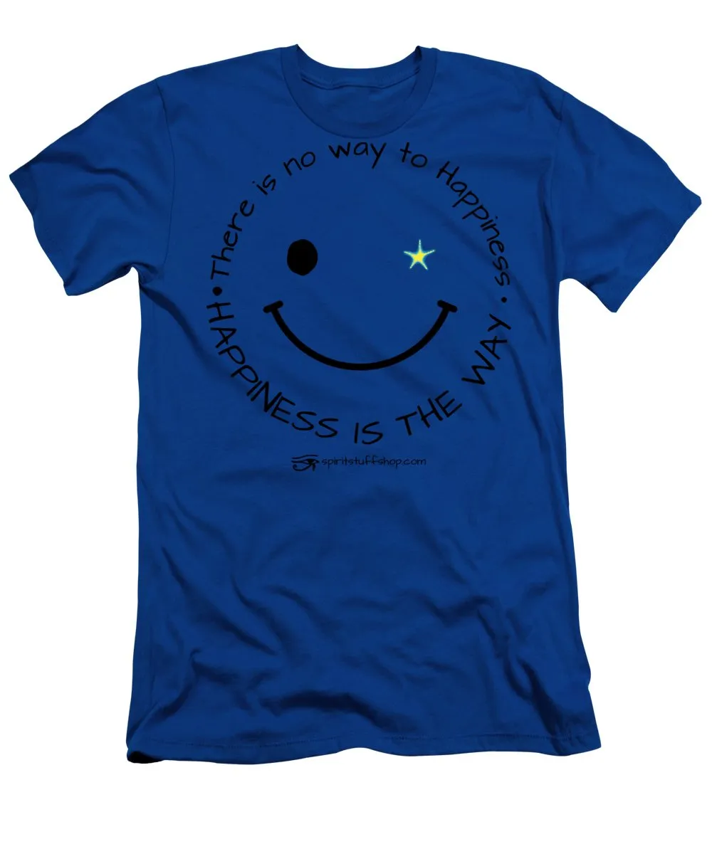 Happiness Is The Way - T-Shirt