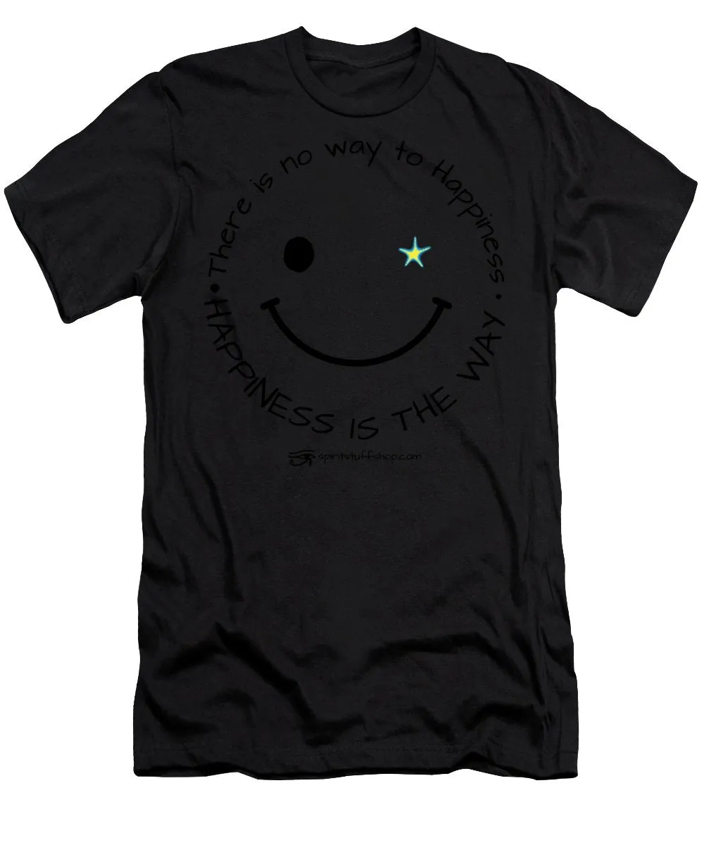 Happiness Is The Way - T-Shirt
