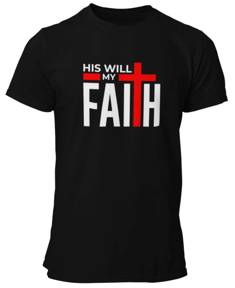 His Will My Faith T-Shirt - Men's/Unisex - Black