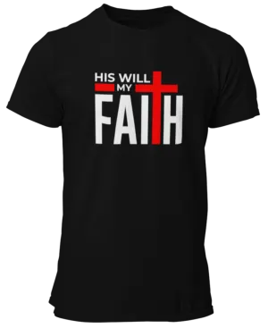 His Will My Faith T-Shirt - Men's/Unisex - Black