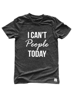 I Can't People Today Shirt