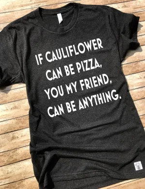 If Cauliflower Can Be Pizza Shirt