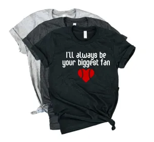 Ill Always Be Your Biggest Fan Shirt | Baseball Mom | Mom Shirt | Unisex Crew