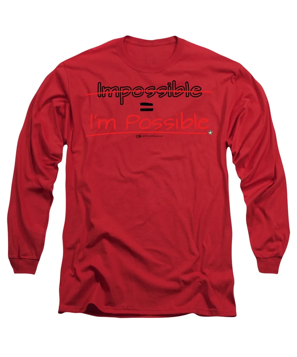 Impossible Equals I Am Possible - Long Sleeve T-Shirt