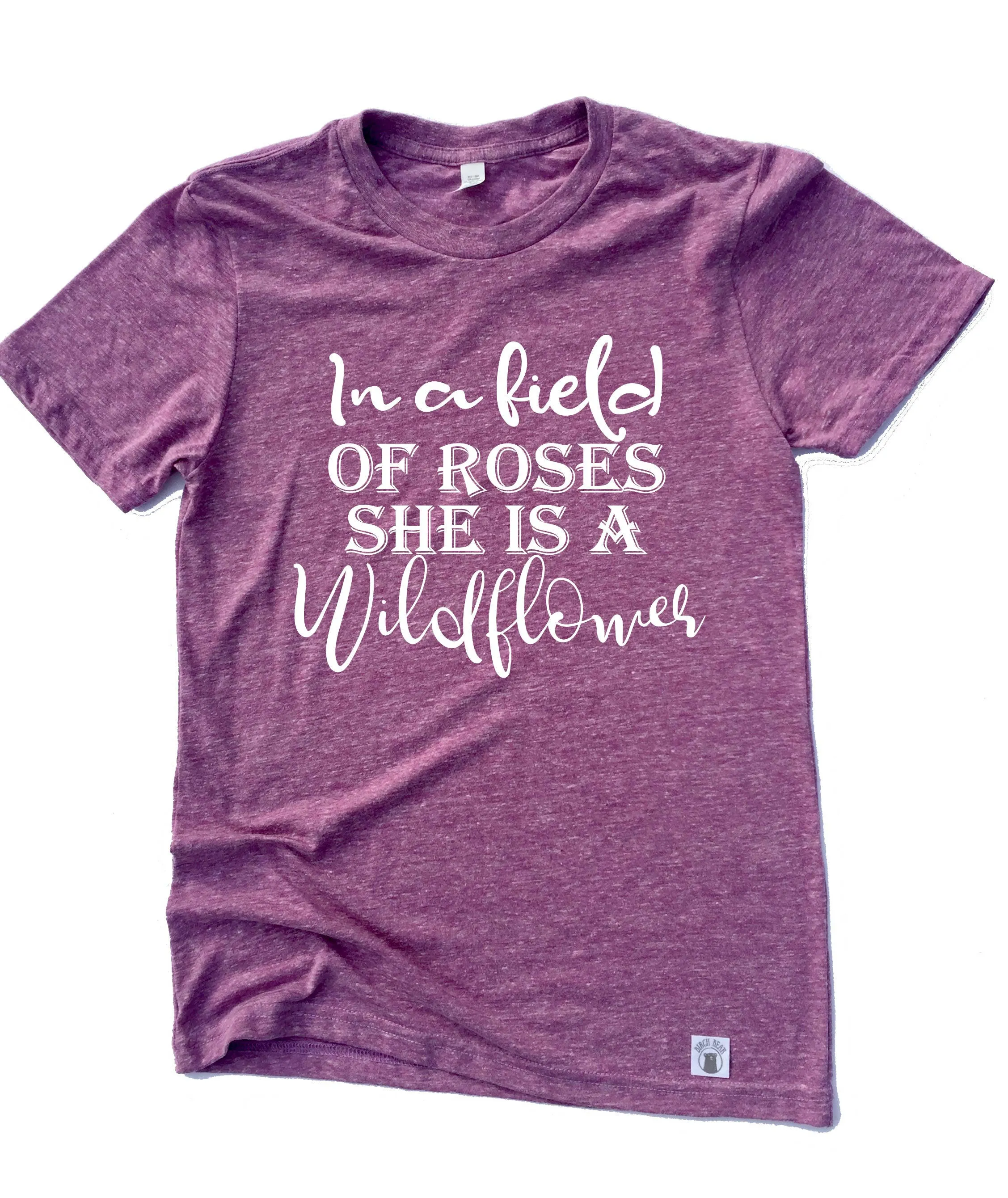 In A Field Of Roses She Is A Wildflower Shirt