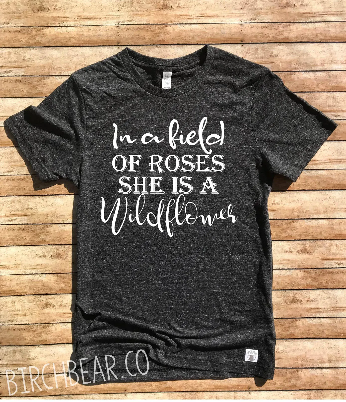 In A Field Of Roses She Is A Wildflower Shirt