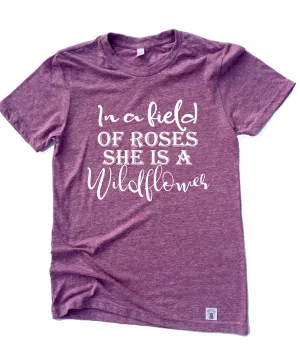 In A Field Of Roses She Is A Wildflower Shirt