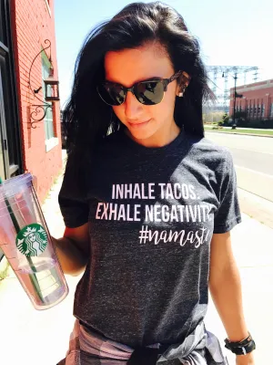 Inhale Tacos Exhale Negativity Shirt - Funny Tacos Shirt - Tacos T Shirt - Funny T Shirt