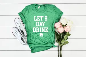 Let's Day Drink - St Patrick's Day Shirt