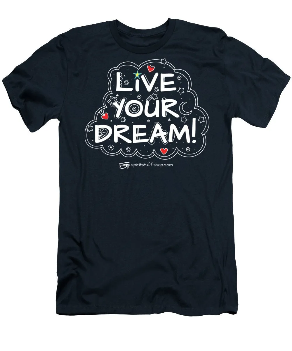 Live Your Dream - T-Shirt
