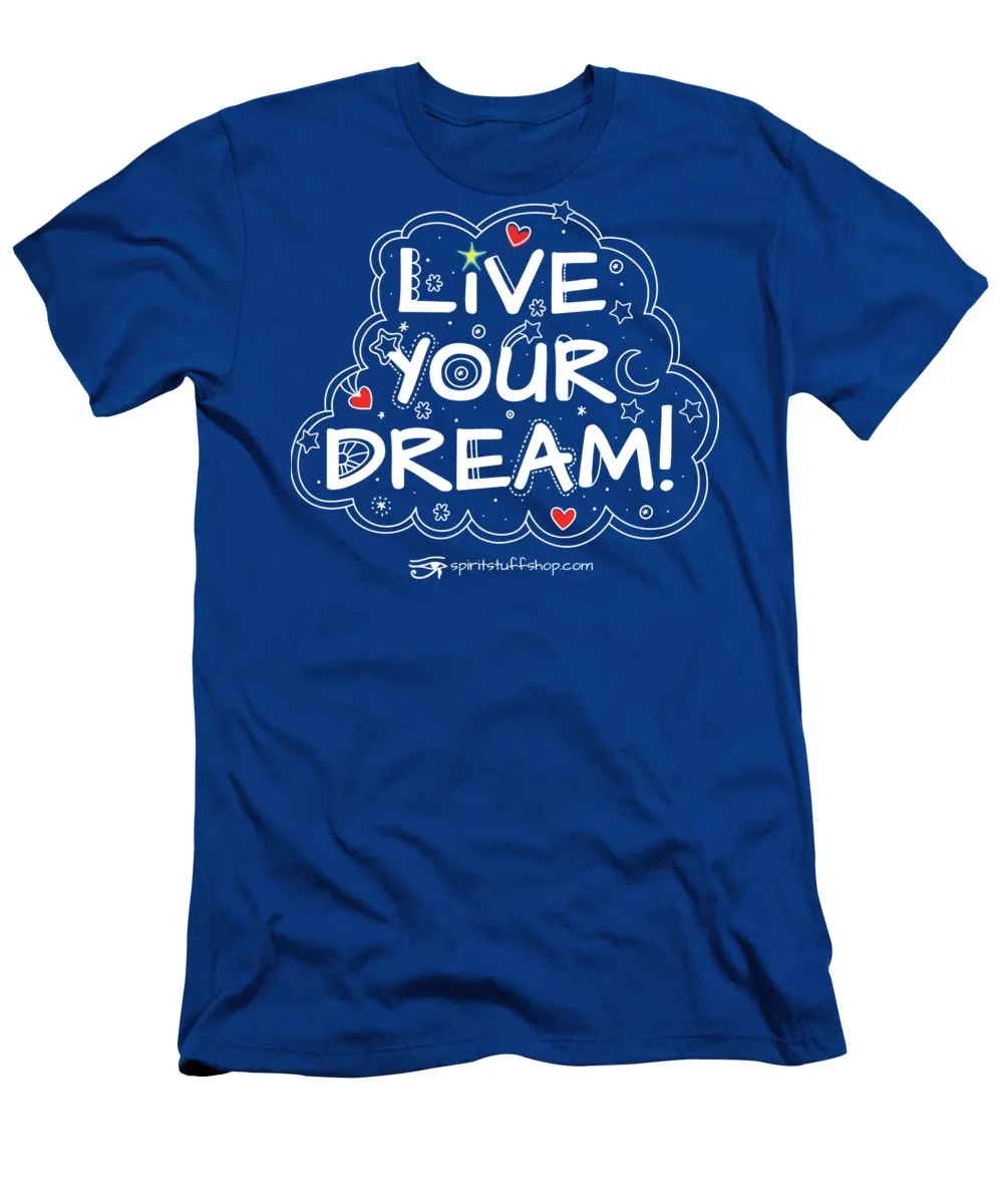 Live Your Dream - T-Shirt