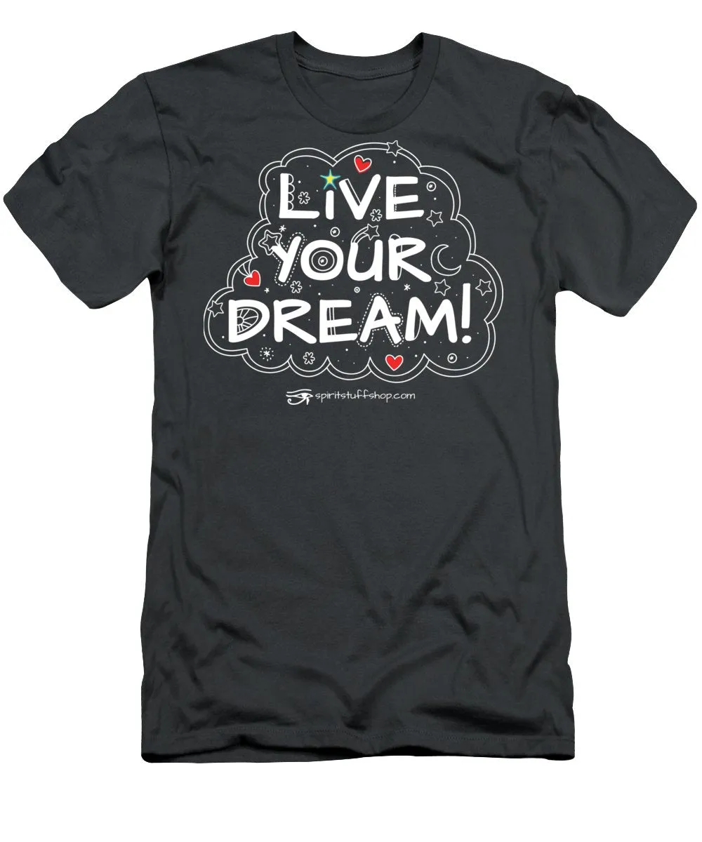 Live Your Dream - T-Shirt
