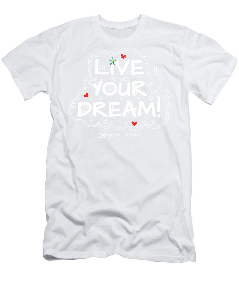 Live Your Dream - T-Shirt