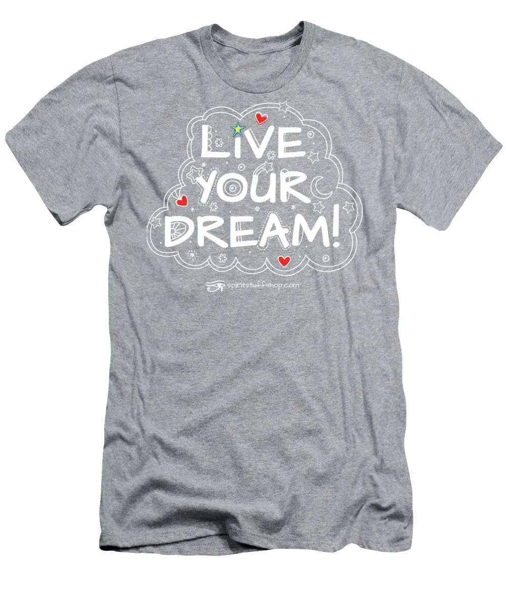 Live Your Dream - T-Shirt