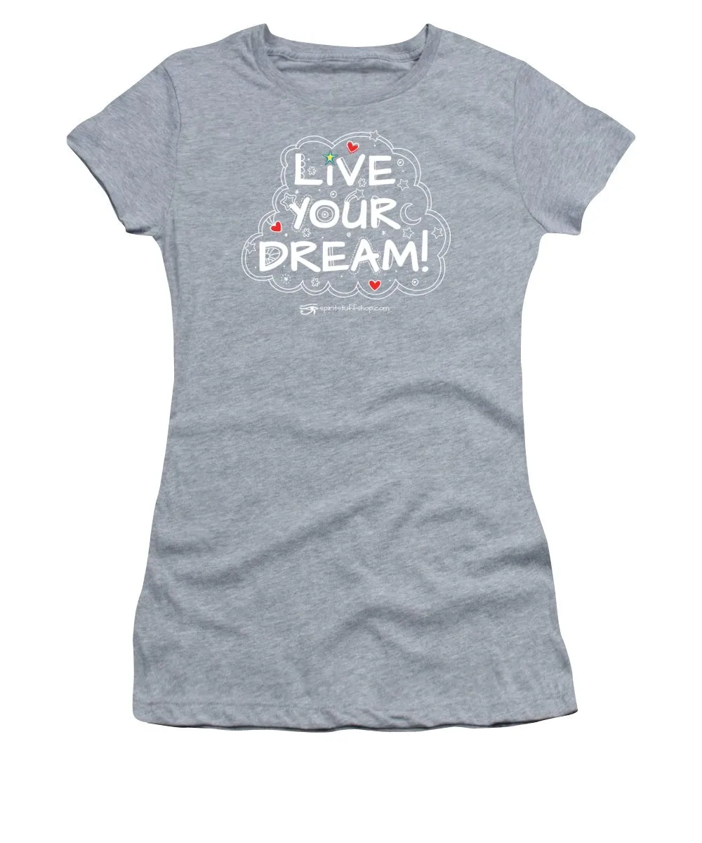 Live Your Dream - Women's T-Shirt