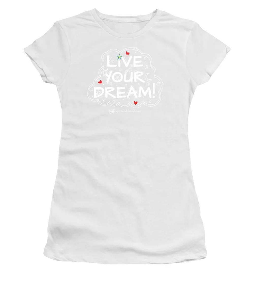Live Your Dream - Women's T-Shirt