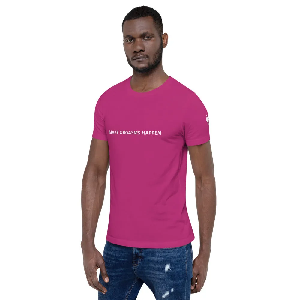 Make Orgasms Unisex T-Shirt