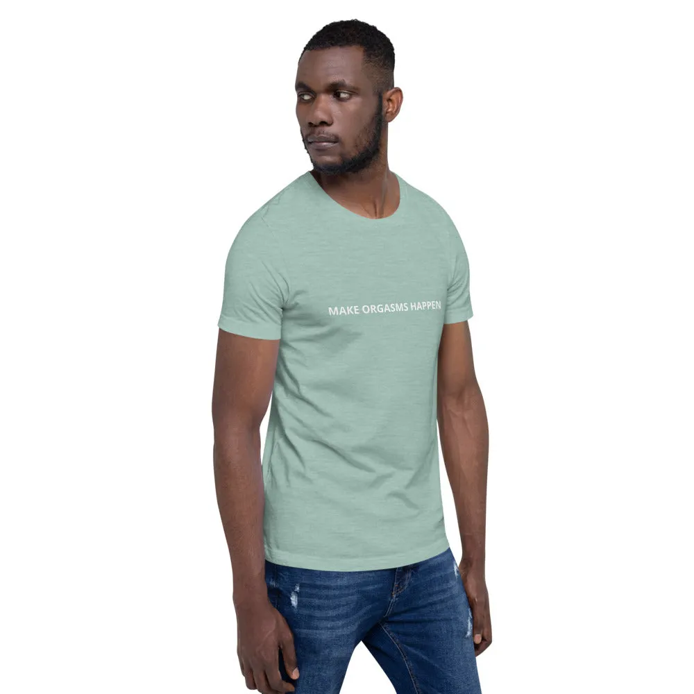 Make Orgasms Unisex T-Shirt