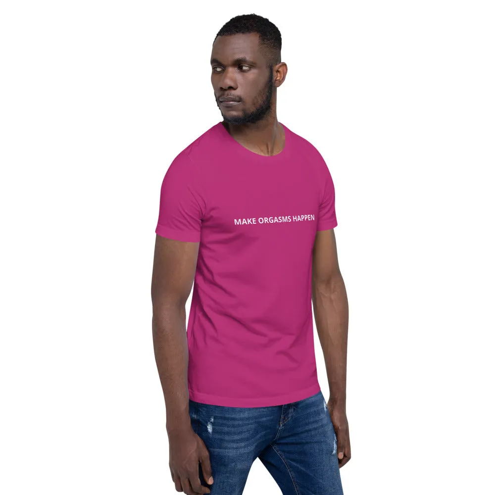 Make Orgasms Unisex T-Shirt