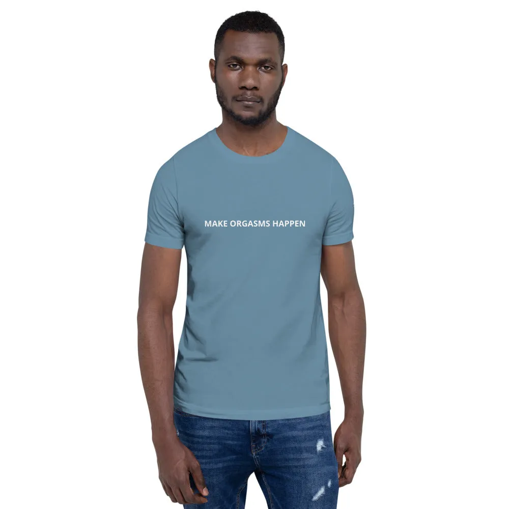 Make Orgasms Unisex T-Shirt