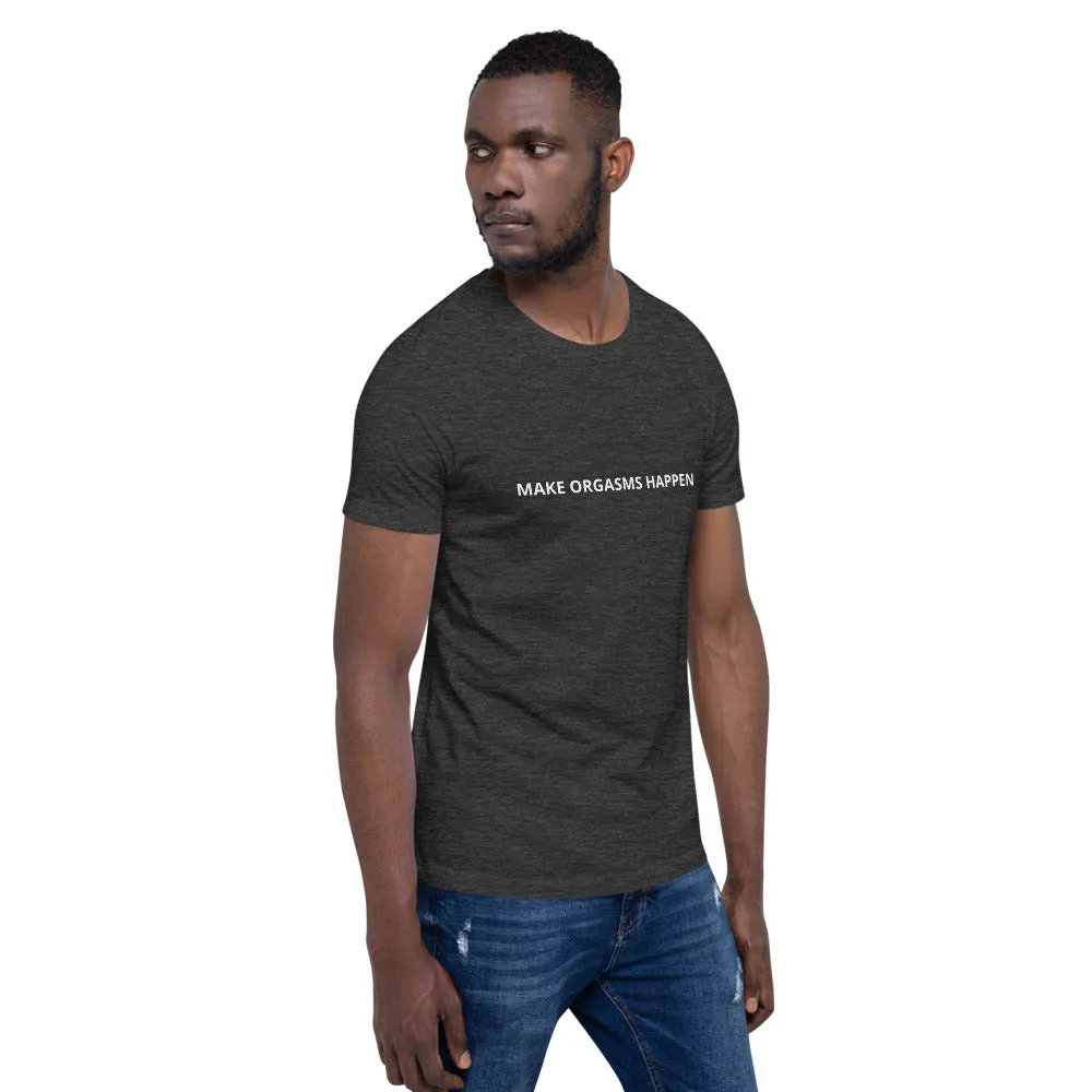 Make Orgasms Unisex T-Shirt