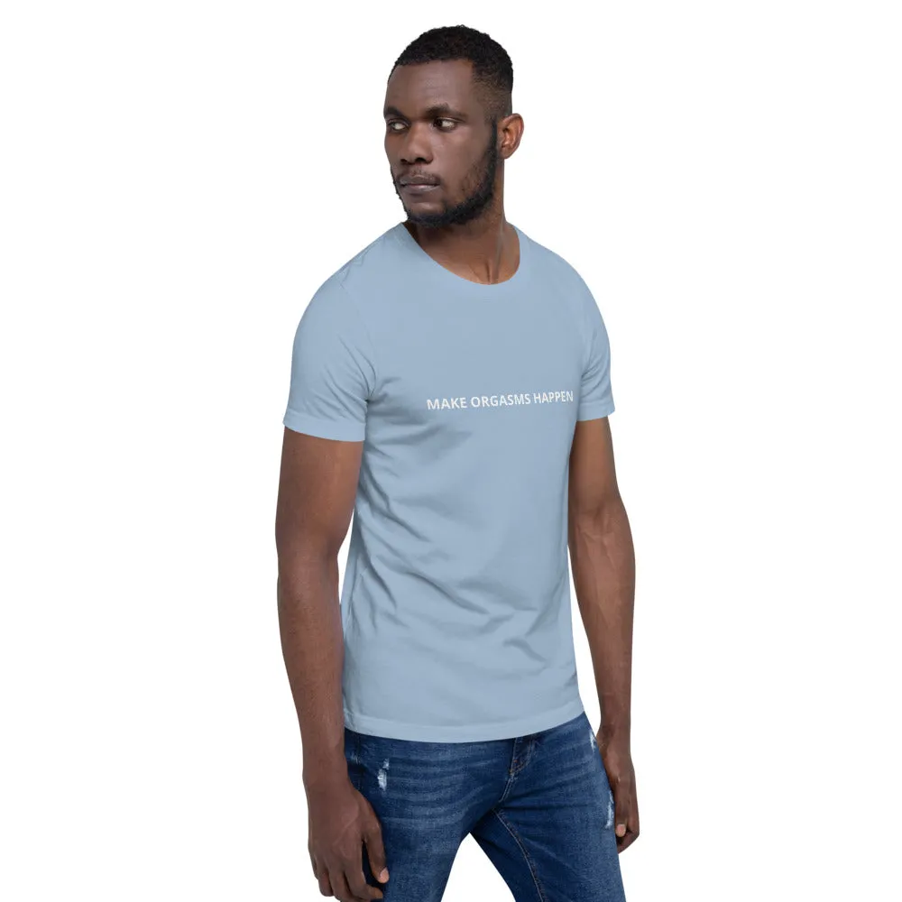 Make Orgasms Unisex T-Shirt