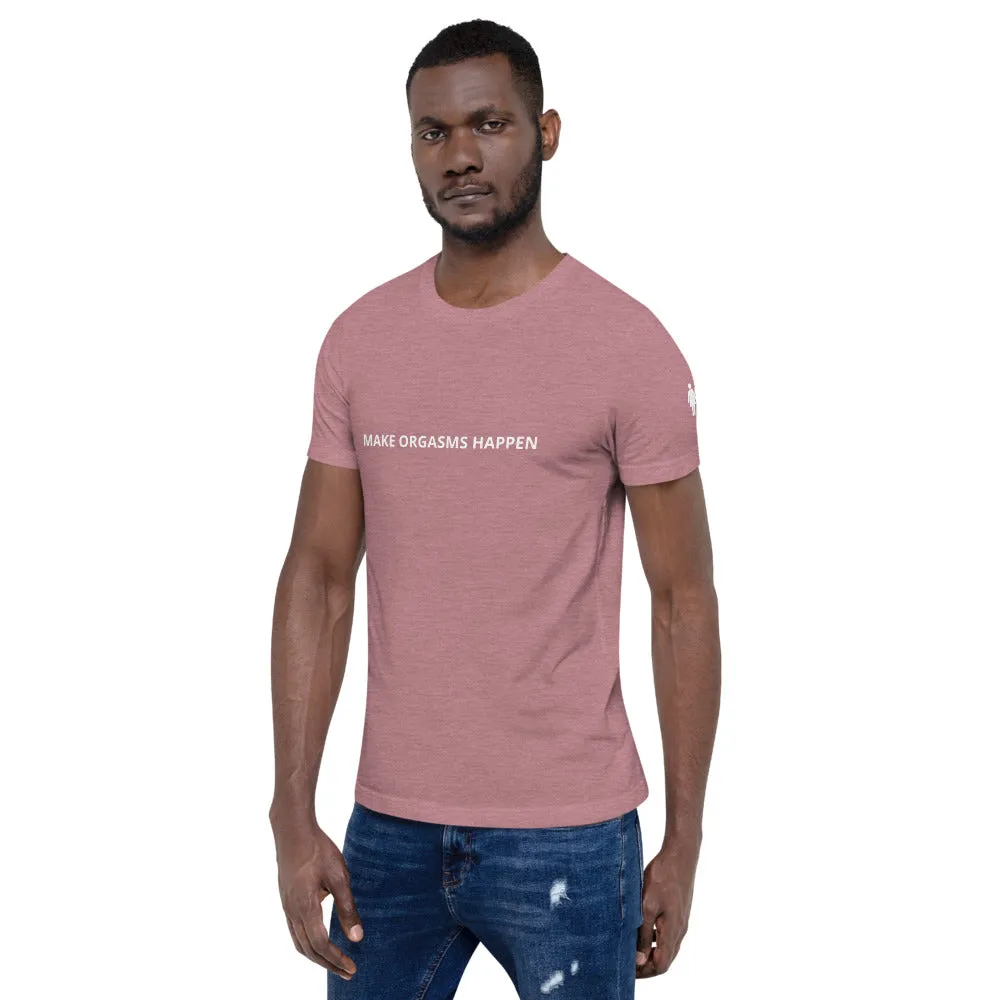 Make Orgasms Unisex T-Shirt