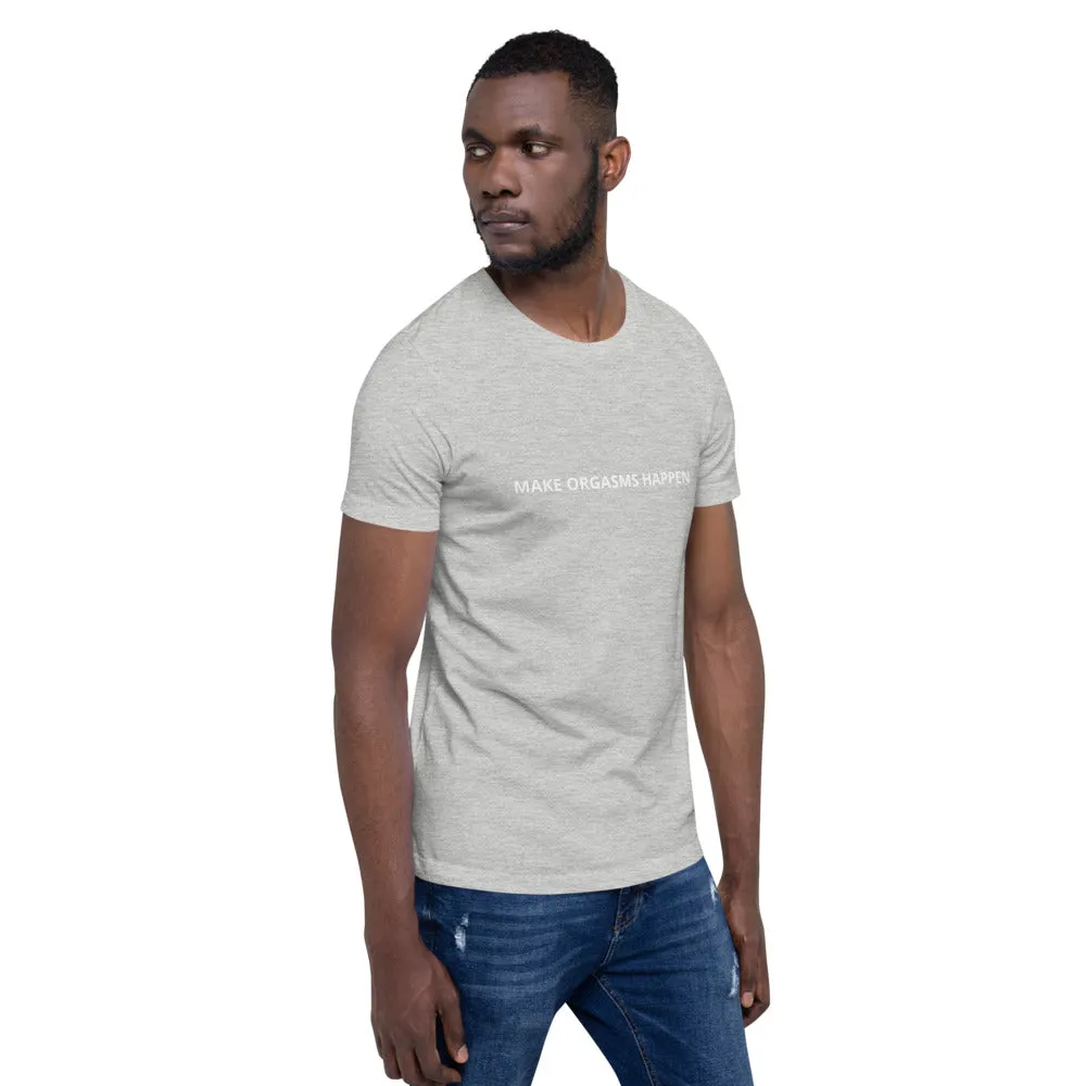 Make Orgasms Unisex T-Shirt