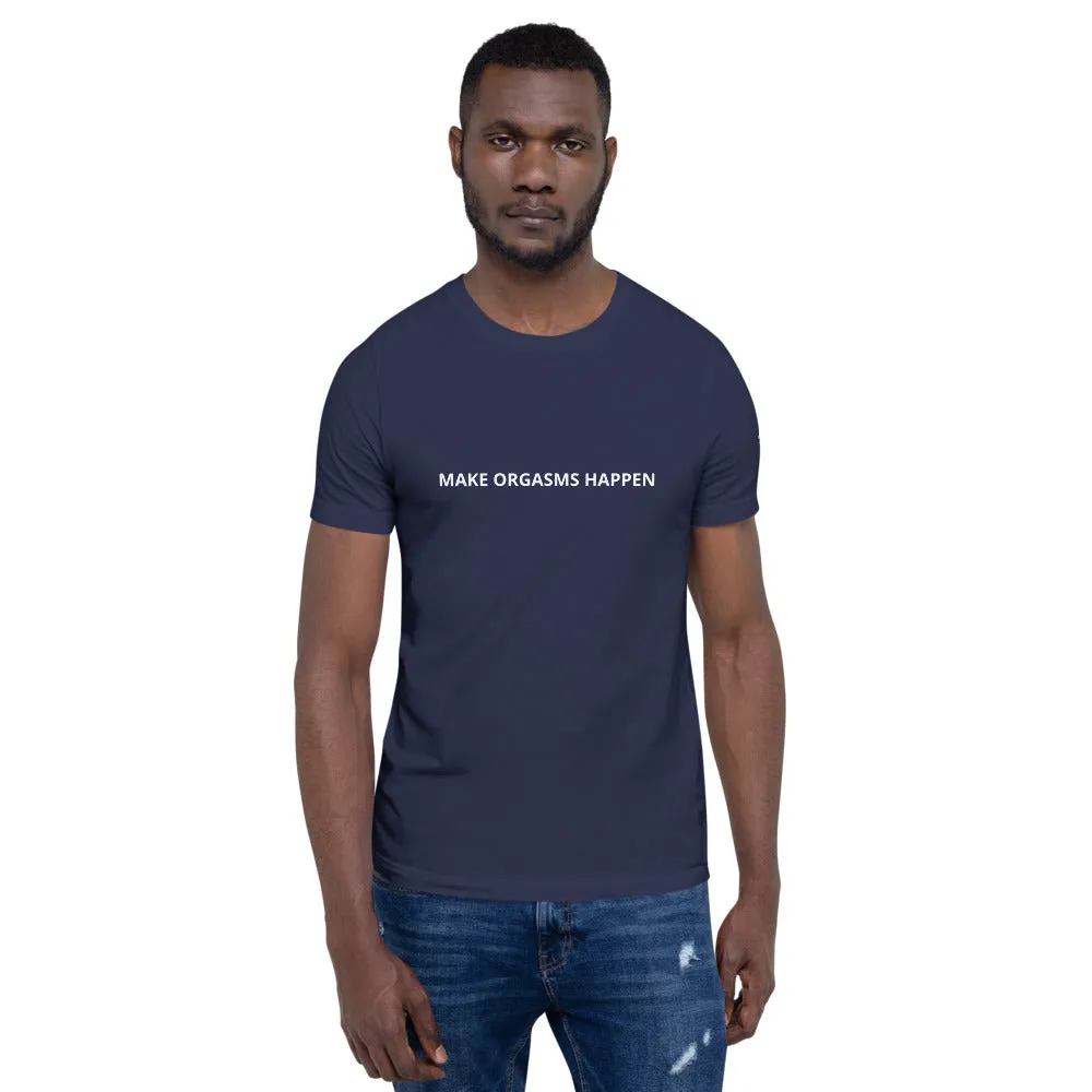 Make Orgasms Unisex T-Shirt