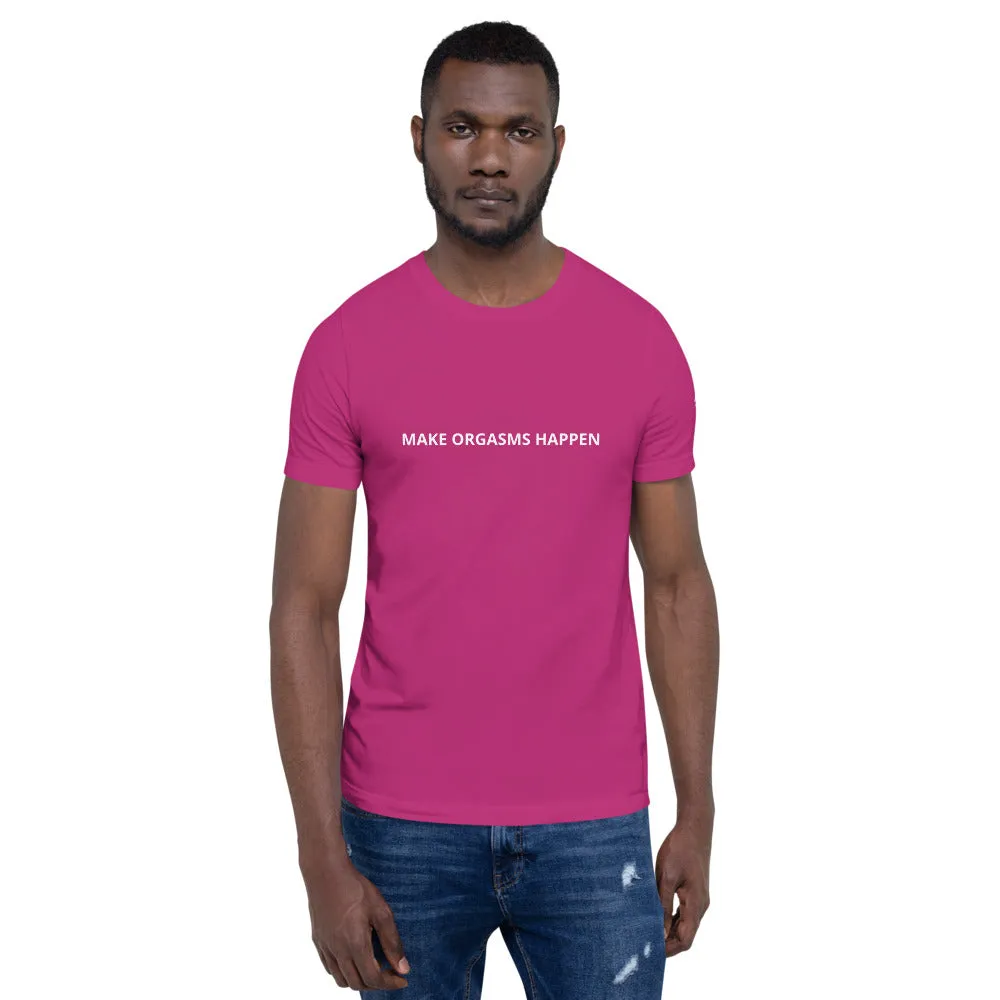 Make Orgasms Unisex T-Shirt