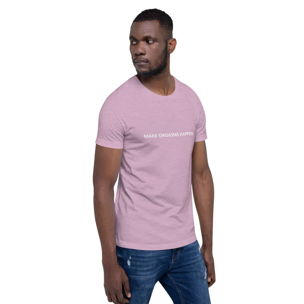 Make Orgasms Unisex T-Shirt