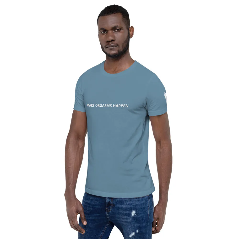 Make Orgasms Unisex T-Shirt