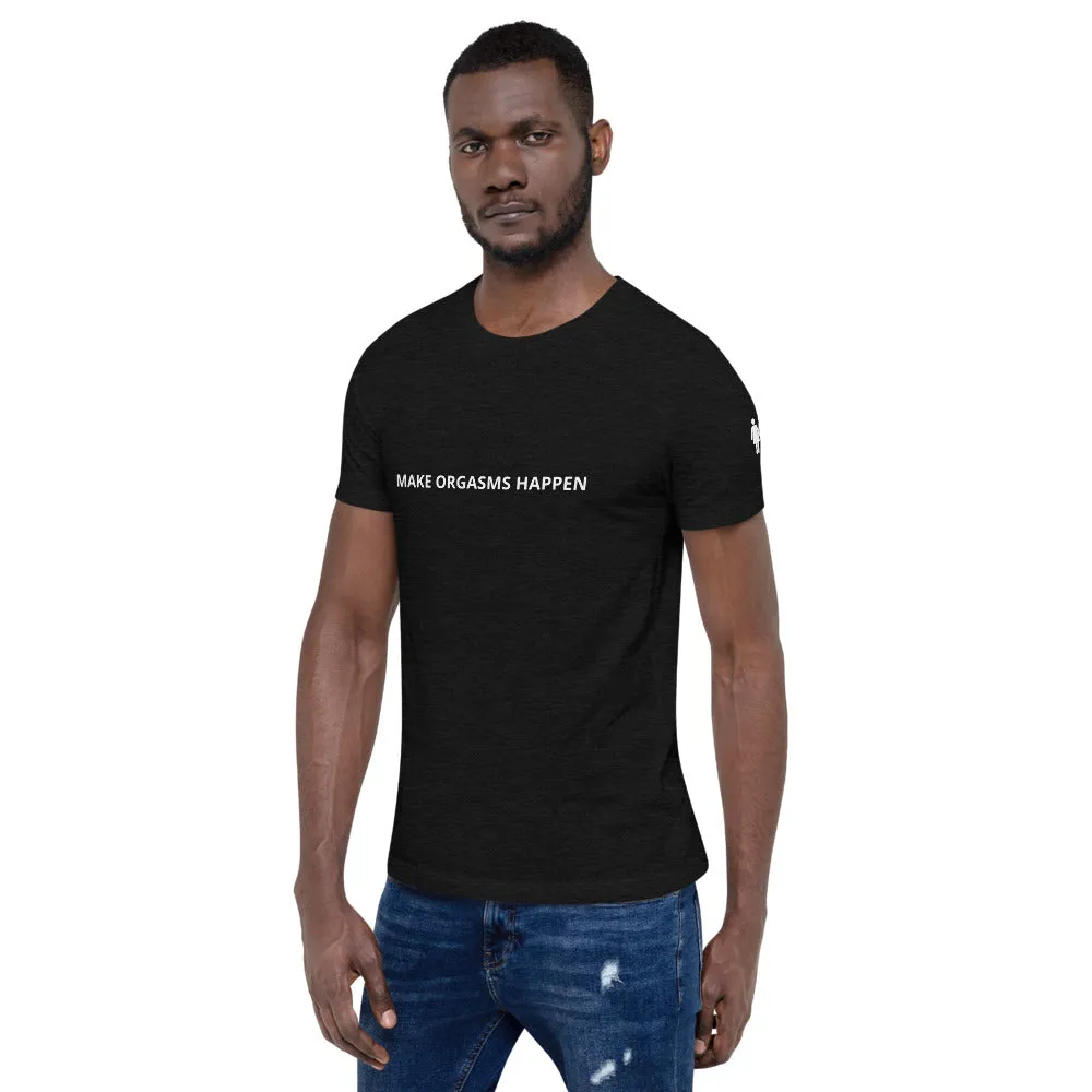 Make Orgasms Unisex T-Shirt