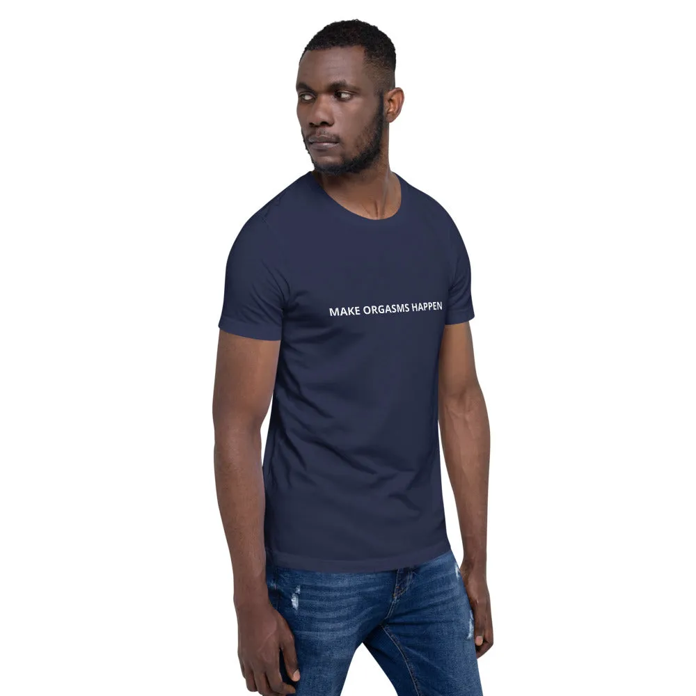 Make Orgasms Unisex T-Shirt