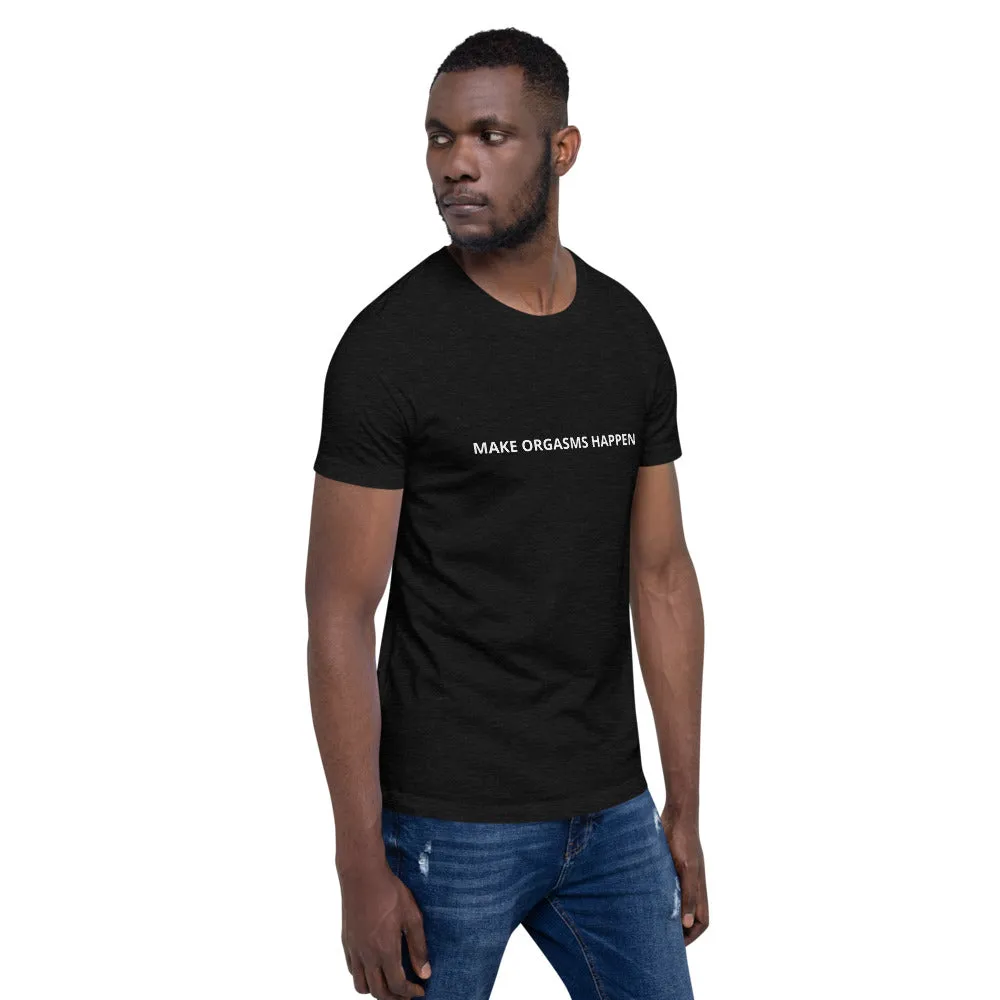 Make Orgasms Unisex T-Shirt