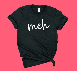 Meh Shirt | Funny Shirt | Unisex Crew