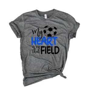 My Heart Is On The Field Shirt | Soccer Mom | Mom Shirt | Unisex Crew