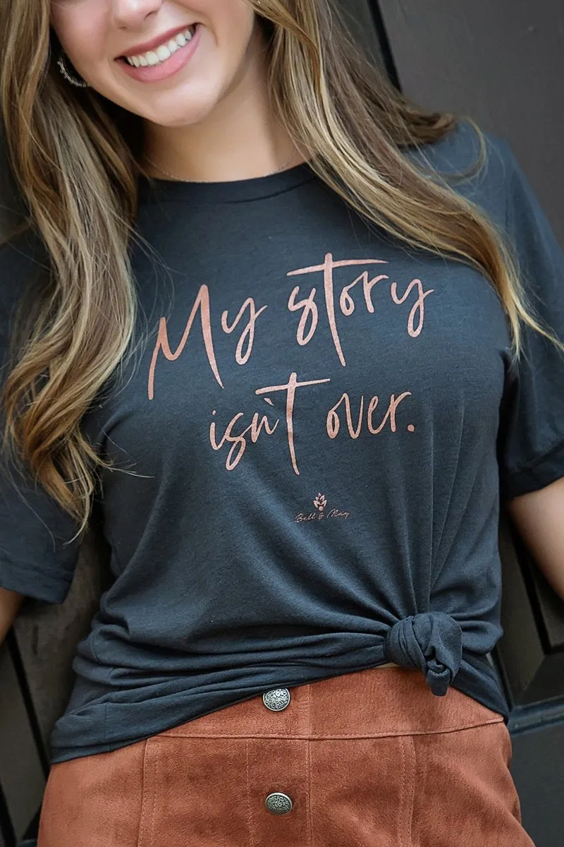 My Story Isn't Over Tee