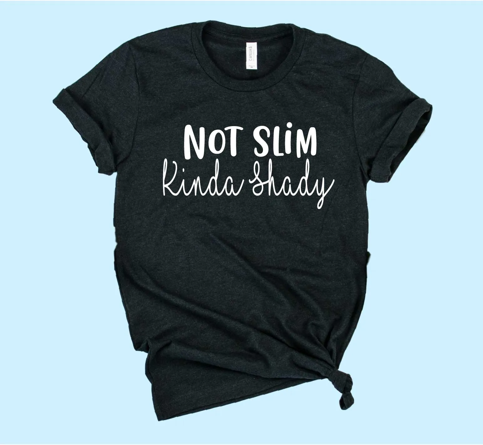 Not Slim Kinda Shady Shirt | Unisex Shirt